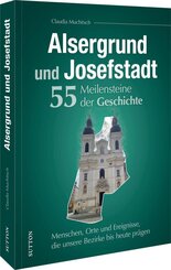 Alsergrund und Josefstadt. 55 Meilensteine der Geschichte