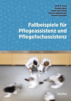 Fallbeispiele für Pflegeassistenz und Pflegefachassistenz