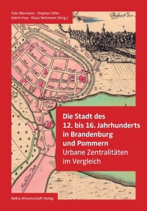 Die Stadt des 12. bis 16. Jahrhunderts in Brandenburg und Pommern