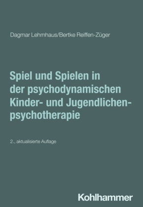 Spiel und Spielen in der psychodynamischen Kinder- und Jugendlichenpsychotherapie