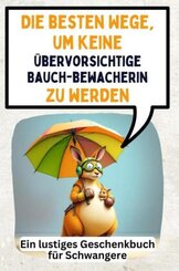 Die besten Wege, um keine übervorsichtige Bauchbewacherin zu werden