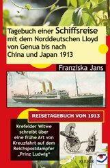 Tagebuch einer Schiffsreise 1913 mit dem Norddeutschen Lloyd von Genua bis nach China und Japan