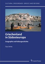 Griechenland in S&uuml;dosteuropa - Geographie und Kulturgeschichte