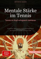 Mentale St&auml;rke im Tennis: Tennis im Kopf erfolgreich trainieren