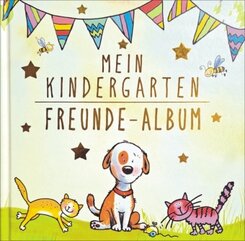 Mein Kindergarten Freunde-Album - Mit Goldfolienprägung auf dem Umschlag!