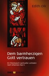 Dem barmherzigen Gott vertrauen