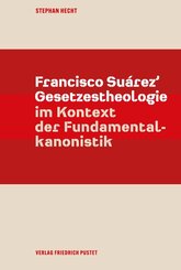Francisco Su&aacute;rez' Gesetzestheologie im Kontext der Fundamentalkanonistik