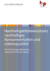 Nachhaltigkeitsbewusstsein, nachhaltiges Konsumverhalten und Lebensqualität