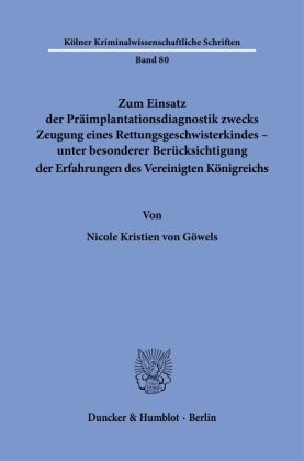 Zum Einsatz der Präimplantationsdiagnostik zwecks Zeugung eines Rettungsgeschwisterkindes - unter besonderer Berücksicht