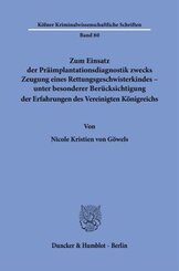 Zum Einsatz der Präimplantationsdiagnostik zwecks Zeugung eines Rettungsgeschwisterkindes - unter besonderer Berücksicht