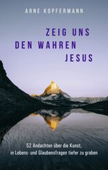 Zeig uns den wahren Jesus