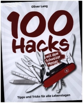 100 Hacks mit dem Schweizer Messer