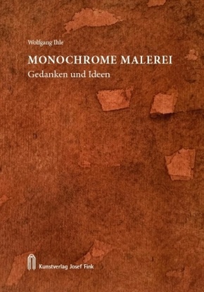 Wolfgang Ihle, Monochrome Malerei - Gedanken und Ideen