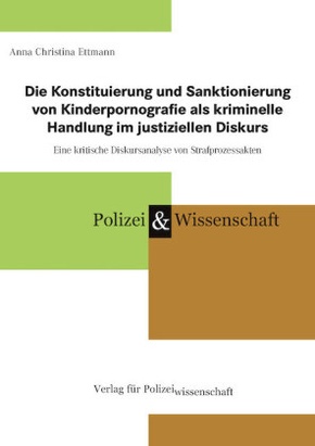 Die Konstituierung und Sanktionierung von Kinderpornografie als kriminelle Handlung im justiziellen Diskurs