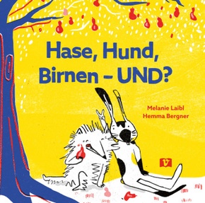 Hase, Hund, Birnen - UND?