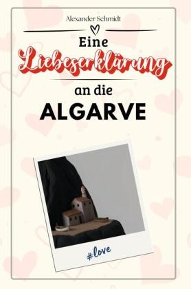 Eine Liebeserklärung an die Algarve - Die große Hommage - das perfekte Geschenk für Weihnachten und Geburtstag und jeden