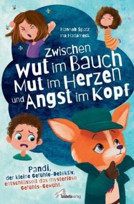 Zwischen Wut im Bauch, Mut im Herzen und Angst im Kopf. Pandi, der kleine Gefühle-Detektiv, entschlüsselt das mysteriöse