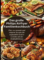 Das große Philips Airfryer Familienkochbuch