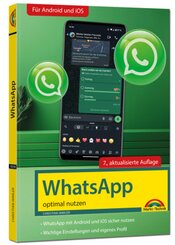 WhatsApp - optimal nutzen - 7. Auflage - neueste Version 2025; auch alle neuen KI-Funktionen erklärt