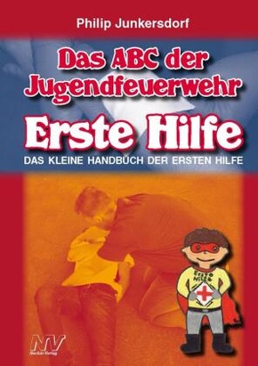 Das ABC der Jugendfeuerwehr Erste Hilfe