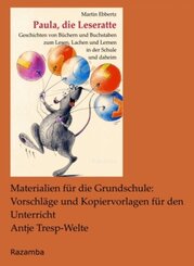 Paula, die Leseratte. Materialien für die Grundschule: Vorschläge und Kopiervorlagen für den Unterricht