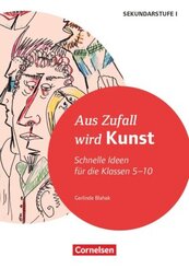Schnelle Ideen für den Kunstunterricht in der Sekundarstufe I - Klasse 5-10
