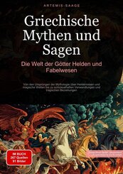 Griechische Mythen und Sagen: Die Welt der G&ouml;tter, Helden und Fabelwesen