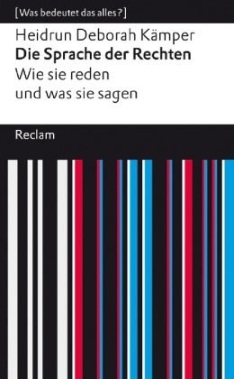 Die Sprache der Rechten. Wie sie reden und was sie sagen