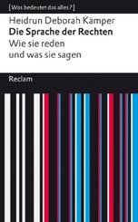 Die Sprache der Rechten. Wie sie reden und was sie sagen