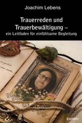 Trauerreden und Trauerbewältigung - ein Leitfaden für einfühlsame Begleitung