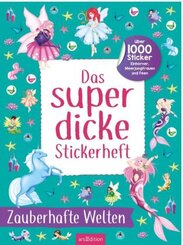 Das superdicke Stickerheft - Zauberhafte Welten