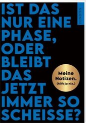 B&ouml;se Spr&uuml;che Notizheft 2: Ist das nur eine Phase, oder bleibt das jetzt immer so schei&szlig;e?