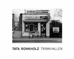 Tata Ronkholz. Trinkhallen