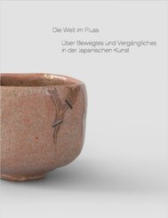 Die Welt im Fluss. Über Bewegtes und Vergängliches in der Japanischen Kunst