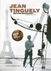 Jean Tinguely - Motor der Kunst