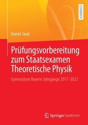 Prüfungsvorbereitung zum Staatsexamen Theoretische Physik