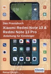 Das Praxisbuch Xiaomi Redmi Note 13 & Redmi Note 13 Pro - Anleitung für Einsteiger