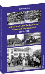 Militär und Gesellschaft in der Garnison Wolfenbüttel 1815-1918