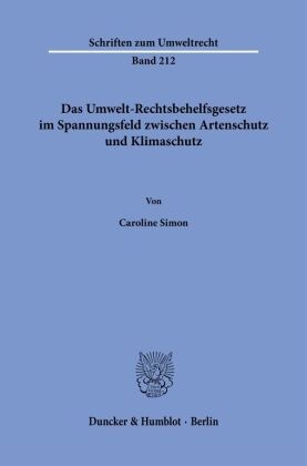 Das Umwelt-Rechtsbehelfsgesetz im Spannungsfeld zwischen Artenschutz und Klimaschutz