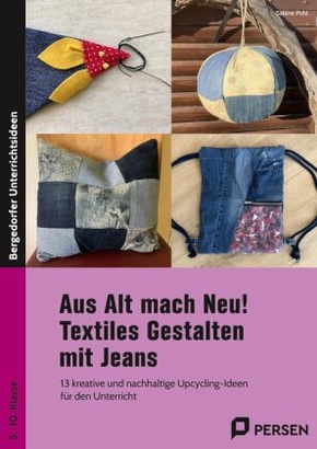 Aus Alt mach Neu! Textiles Gestalten mit Jeans