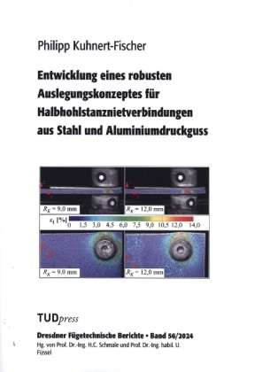 Entwicklung eines robusten Auslegungskonzeptes für Halbhohlstanznietverbindungen aus Stahl und Aluminiumdruckguss