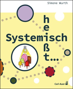 Systemisch heißt ...