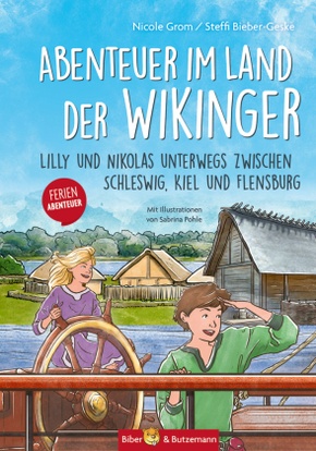 Abenteuer im Land der Wikinger - Lilly und Nikolas unterwegs zwischen Schleswig, Kiel und Flensburg