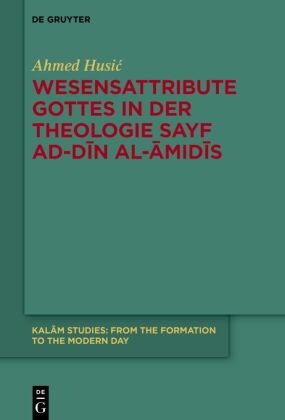 Wesensattribute Gottes in der Theologie Sayf ad-Din al-Amidis