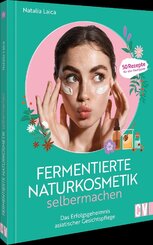 Fermentierte Naturkosmetik selber machen