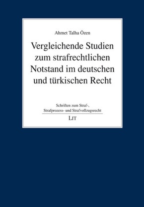 Vergleichende Studien zum strafrechtlichen Notstand im deutschen und türkischen Recht