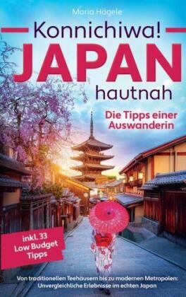 Konnichiwa! Japan hautnah: Die Tipps einer Auswanderin