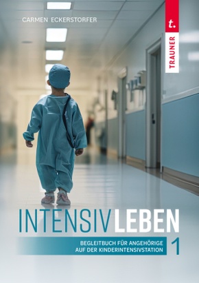 IntensivLeben 1. Begleitbuch für Angehörige auf der Kinderintensivstation