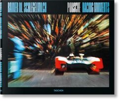 Rainer W. Schlegelmilch. Porsche Racing Moments