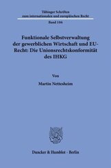 Funktionale Selbstverwaltung der gewerblichen Wirtschaft und EU-Recht: Die Unionsrechtskonformität des IHKG